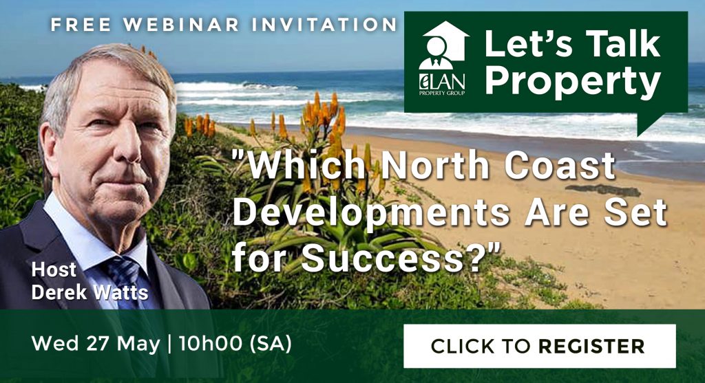 We’d like to invite you to join us for Let’s Talk Property Episode 6. This week more prominent members of the property community discussed which North Coast developments are set for success. Let’s Talk Property is sponsored by eLan Property group and hosted be Derek Watts, Carte Blanche anchor and prominent member of the South African media.